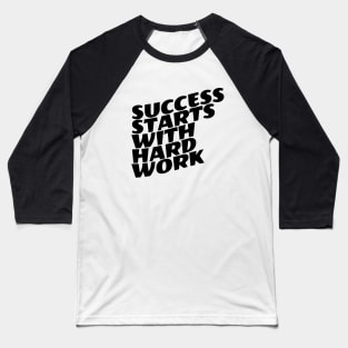 Success Starts With Hardwork Baseball T-Shirt